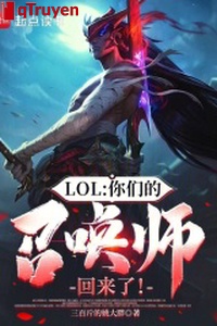 LOL: Các ngươi triệu hoán sư đã trở lại!